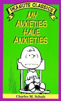 Paperback My Anxieties Have Anxieties (Peanuts Classics) Book