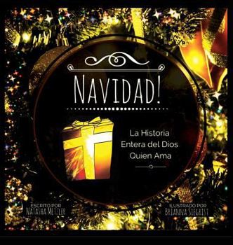 Navidad!: La Historia Entera del Dios Quien AMA