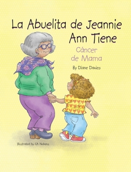 Hardcover La Abuelita de Jeannie Ann Tiene Cáncer de Mama [Spanish] Book