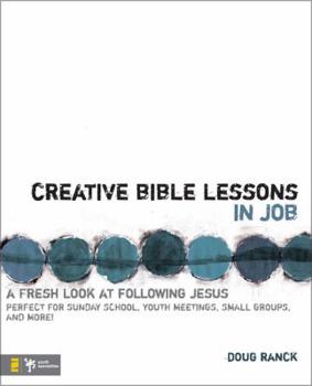 Paperback Creative Bible Lessons in Job: A Fresh Look at Following Jesus Book