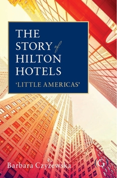Paperback The Story of Hilton Hotels: `Little Americas' Book