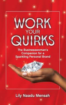 Paperback Work your Quirks: The Businesswoman's Companion for a Sparkling Personal Brand Book