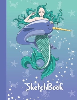 SKETCHBOOK: Beautiful Blank Notebook for Sketching and Picture Space with Cute Mermaid and Narwhal, Unlined Paper Book for Drawing, Journaling, and Doodling, Perfect for Creative Kids