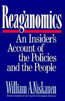 Hardcover Reaganomics: An Insider's Account of the Policies and the People Book