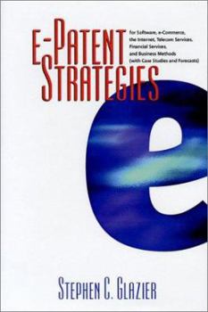 Hardcover An E-Patent Strategies for Software, E-Commerce, the Internet, Telecom Services, Financial Services Book