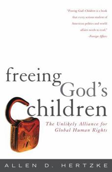 Paperback Freeing God's Children: The Unlikely Alliance for Global Human Rights Book