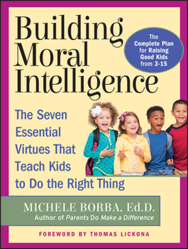 Paperback Building Moral Intelligence: The Seven Essential Virtues That Teach Kids to Do the Right Thing Book