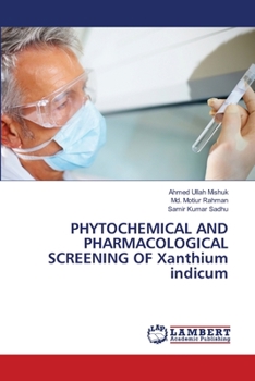 Paperback PHYTOCHEMICAL AND PHARMACOLOGICAL SCREENING OF Xanthium indicum Book