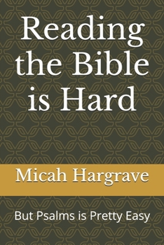 Paperback Reading the Bible is Hard: But Psalms is Pretty Easy Book