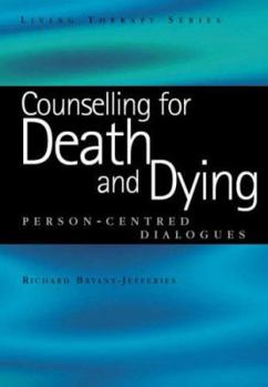 Counselling for Death and Dying: Person-centred Dialogues - Book  of the Living Therapy