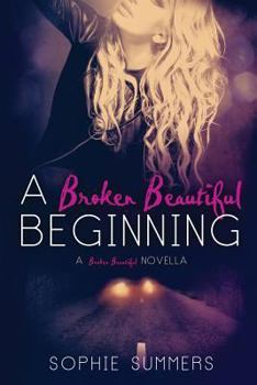 A Broken Beautiful Beginning - Book #1.5 of the Broken Beautiful
