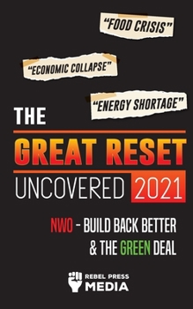 Paperback The Great Reset Uncovered 2021: Food Crisis, Economic Collapse & Energy Shortage; NWO - Build Back Better & The Green Deal Book