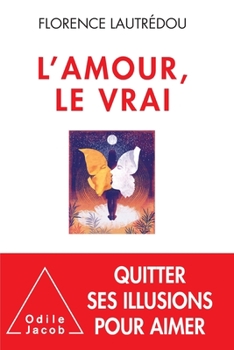 Paperback True Love: Breaking Free from the Illusions of Love / L'Amour, le vrai.: Se libérer des illusions de l'amour [French] Book