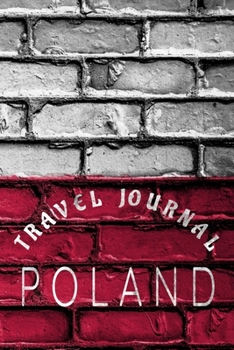 Travel Journal Poland: Blank Lined Travel Journal. Pretty Lined Notebook & Diary For Writing And Note Taking For Travelers.(120 Blank Lined Pages - 6x9 Inches)