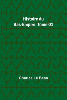 Paperback Histoire du Bas-Empire. Tome 01 [French] Book