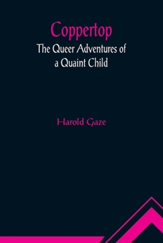 Paperback Coppertop: The Queer Adventures of a Quaint Child Book