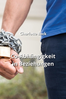 Co-Abhängigkeit in Beziehungen (German Edition) B0CMMR58LP Book Cover
