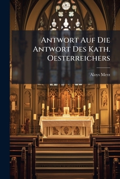 Paperback Antwort Auf Die Antwort Des Kath. Oesterreichers [German] Book