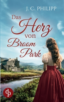 Das Herz von Broom Park: Ein historisch-schottischer Liebesroman (German Edition)