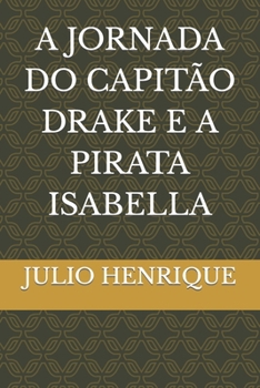 Paperback A Jornada Do Capitão Drake E a Pirata Isabella [Portuguese] Book