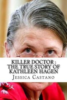 Paperback Killer Doctor: The True Story of Kathleen Hagen Book