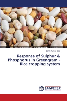 Paperback Response of Sulphur & Phosphorus in Greengram - Rice cropping system Book
