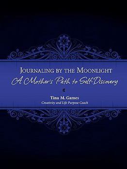 Journaling by the Moonlight: A Mother's Path to Self-Discovery