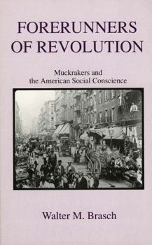 Paperback Forerunners of Revolution: Muckrakers and the American Social Conscience Book