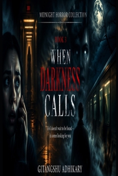 When Darkness Calls: Evil doesn't wait to be found - it comes looking for you