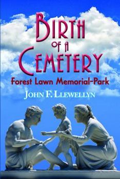 Paperback Birth of a Cemetery: Forest Lawn Memorial-Park Book