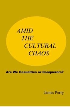 Paperback Amid the Cultural Chaos: Are We Casualties or Conquerors? Book