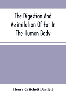 Paperback The Digestion And Assimilation Of Fat In The Human Body Book