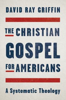 Paperback The Christian Gospel for Americans: A Systematic Theology Book