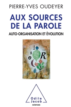 Hardcover Aux Sources de La Parole: Auto-Organisation Et Evolution [French] Book