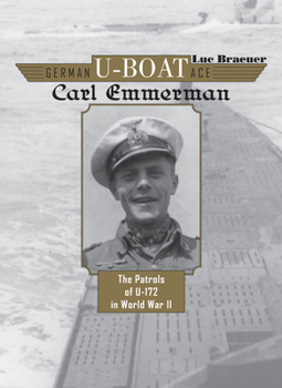 Hardcover German U-Boat Ace Carl Emmermann: The Patrols of U-172 in World War II Book