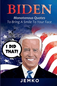 Paperback Biden: Monotonous Quotes To Bring A Smile To Your Face Book
