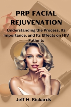 Paperback PRP Facial Rejuvenation: Understanding the Process, Its Importance, and Its Effects on HIV Patients Book