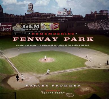 Hardcover Remembering Fenway Park: An Oral and Narrative History of the Home of the Boston Red Sox Book