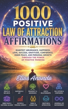 1000 POSITIVE LAW OF ATTRACTION AFFIRMATIONS: Revised and Expanded Edition