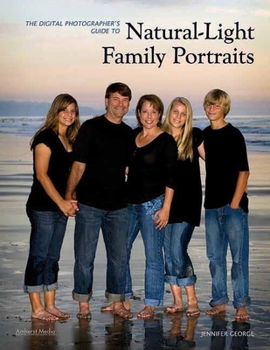 Paperback The Digital Photographer's Guide to Natural-Light Family Portraits Book