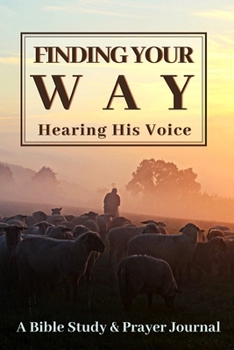 Paperback Finding Your Way: Hearing His Voice: A Bible Study & Prayer Journal Book