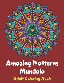 Paperback Amazing Patterns Mandala Adult Coloring Book: Coloring books for adults fantastic geometric mandala Stress Relieving Patterns Paperback for men and wo Book