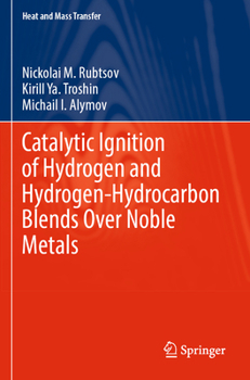 Paperback Catalytic Ignition of Hydrogen and Hydrogen-Hydrocarbon Blends Over Noble Metals Book