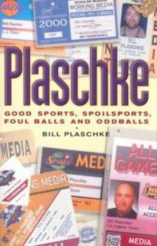 Hardcover Plaschke: Good Sports, Spoilsports, Foul Balls and Oddballs Book