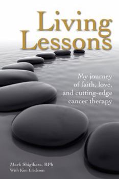 Paperback Living Lessons: My Journey of Faith, Love, and Cutting-Edge Cancer Therapy Book