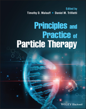 Hardcover Principles and Practice of Particle Therapy Book