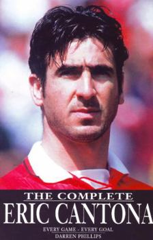 Paperback Complete Eric Cantona: Every Game - Every Goal Book