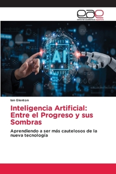 Paperback Inteligencia Artificial: Entre el Progreso y sus Sombras [Spanish] Book