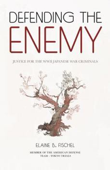 Paperback Defending the Enemy: Justice for the WWII Japanese War Criminals Book