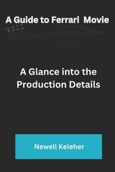 Paperback A Guide to Ferrari Movie: A Glance into the Production Details Book